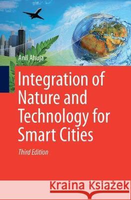 Integration of Nature and Technology for Smart Cities Ahuja, Anil 9783319798318 Springer - książka