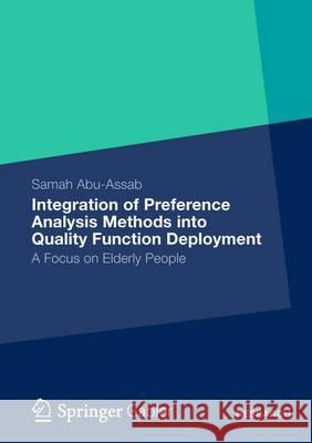 Integration of Preference Analysis Methods Into QFD for Elderly People: A Focus on Elderly People Abu-Assab, Samah 9783834932334 Gabler Verlag - książka