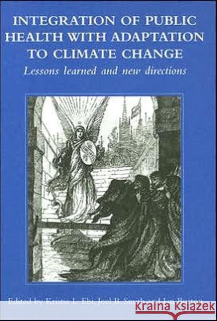 Integration of Public Health with Adaptation to Climate Change: Lessons Learned and New Directions Kristie L. Ebi Joel B. Smith Ian Burton 9789058096869 Taylor & Francis - książka