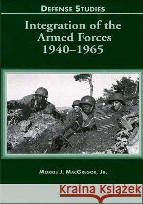 Integration of the Armed Forces 1940-1965 Morris J. MacGregor 9781507661321 Createspace - książka