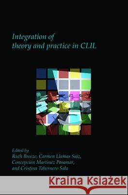 Integration of Theory and Practice in CLIL Ruth Breeze Carmen Llama Concepcion Martine 9789042038141 Rodopi - książka