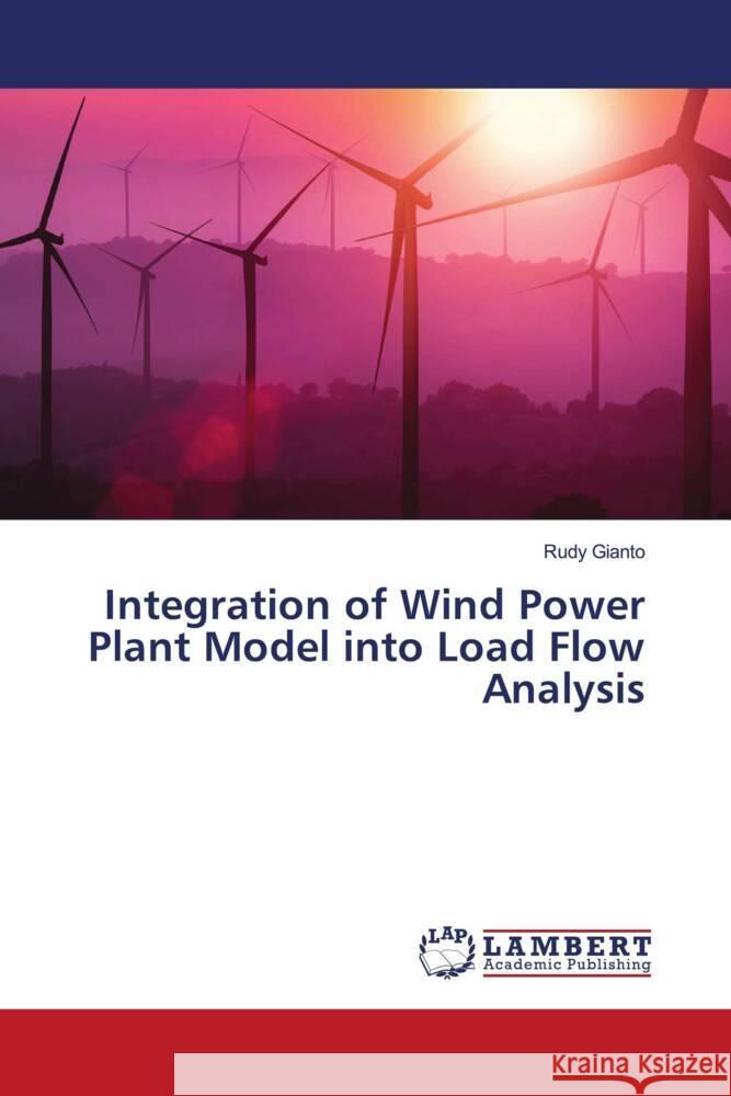 Integration of Wind Power Plant Model into Load Flow Analysis Rudy Gianto 9786208117948 LAP Lambert Academic Publishing - książka
