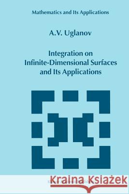 Integration on Infinite-Dimensional Surfaces and Its Applications A. Uglanov 9789048153848 Not Avail - książka