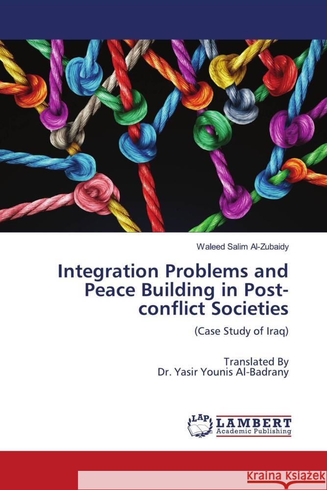 Integration Problems and Peace Building in Post-conflict Societies Al-Zubaidy, Waleed Salim 9786203923704 LAP Lambert Academic Publishing - książka