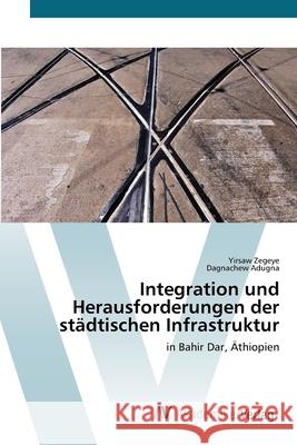 Integration und Herausforderungen der städtischen Infrastruktur Zegeye, Yirsaw 9786202229173 AV Akademikerverlag - książka