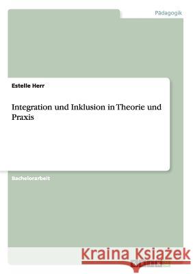 Integration und Inklusion in Theorie und Praxis Estelle Herr 9783668015159 Grin Verlag - książka