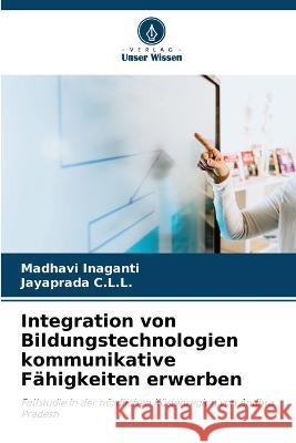 Integration von Bildungstechnologien kommunikative Fahigkeiten erwerben Madhavi Inaganti Jayaprada C L L  9786205435007 Verlag Unser Wissen - książka