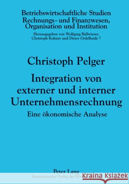 Integration Von Externer Und Interner Unternehmensrechnung: Eine Oekonomische Analyse Kuhner, Christoph 9783631622438 Lang, Peter, Gmbh, Internationaler Verlag Der - książka