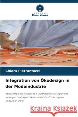 Integration von Ökodesign in der Modeindustrie Pietrantozzi, Chiara 9786203890013 Verlag Unser Wissen - książka