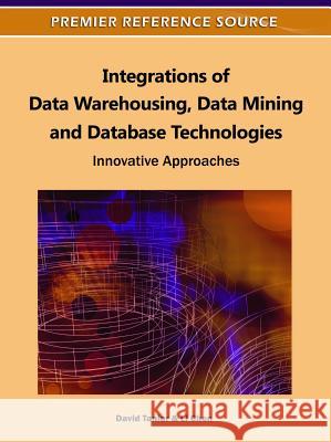 Integrations of Data Warehousing, Data Mining and Database Technologies: Innovative Approaches Taniar, David 9781609605377 Information Science Reference Igi - książka