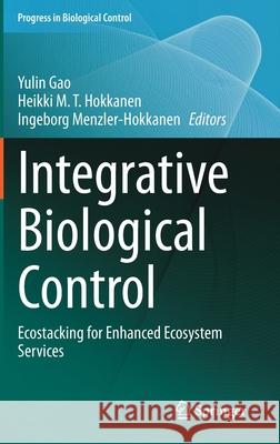 Integrative Biological Control: Ecostacking for Enhanced Ecosystem Services Gao, Yulin 9783030448370 Springer - książka