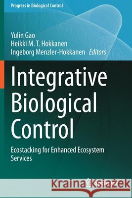 Integrative Biological Control: Ecostacking for Enhanced Ecosystem Services Yulin Gao Heikki M. T. Hokkanen Ingeborg Menzler-Hokkanen 9783030448400 Springer - książka