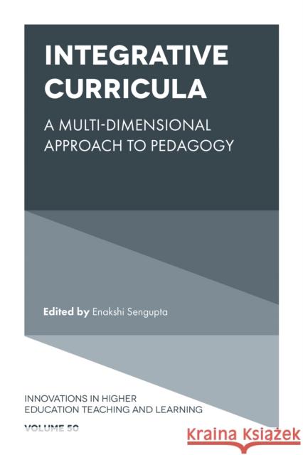 Integrative Curricula: A Multi-Dimensional Approach to Pedagogy Enakshi SenGupta 9781800714632 Emerald Publishing Limited - książka