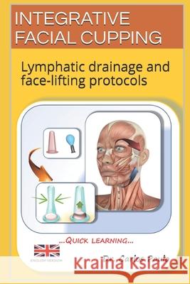 Integrative Facial Cupping: Lymphatic drainage and face-lifting protocols Paulo, Carlos 9781796748383 Independently Published - książka