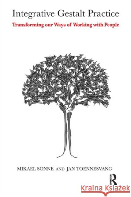Integrative Gestalt Practice: Transforming Our Ways of Working with People Sonne, Mikael 9780367103279 Taylor and Francis - książka