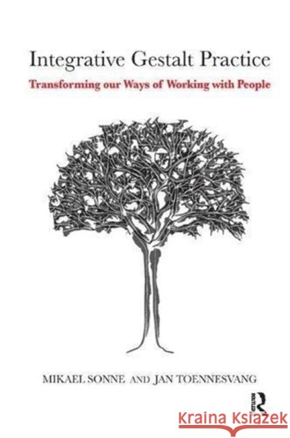 Integrative Gestalt Practice: Transforming Our Ways of Working with People Mikael Sonne Jan Tonnesvang 9781782202516 Karnac Books - książka