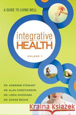 Integrative Health: A Guide to Living Well Dr Adrienne Stewart Dr Alan Christianson Dr Linda Khoshaba 9781497309852 Createspace - książka