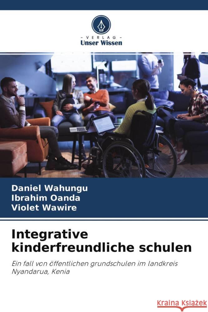 Integrative kinderfreundliche schulen Wahungu, Daniel, Oanda, Ibrahim, Wawire, Violet 9786204343785 Verlag Unser Wissen - książka