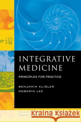 Integrative Medicine: Principles for Practice Benjamin Kligler Roberta A. Lee 9780071402392 McGraw-Hill Medical Publishing - książka