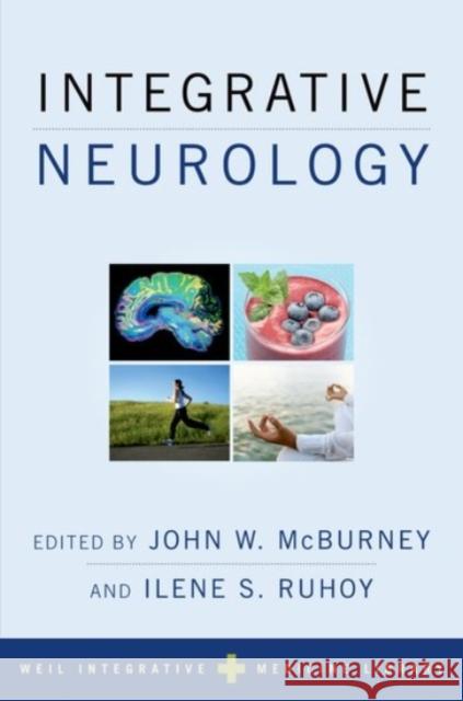 Integrative Neurology John W. McBurney Ilene S. Ruhoy Andrew T. Weil 9780190051617 Oxford University Press, USA - książka