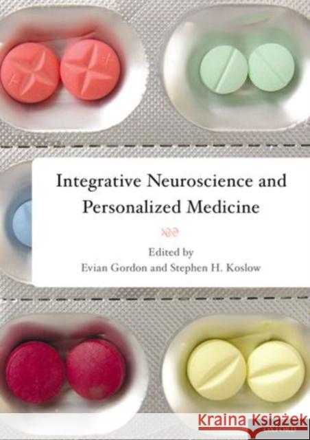 Integrative Neuroscience and Personalized Medicine Evian, MD Gordon Stephen, PhD Koslow 9780195393804 Oxford University Press, USA - książka