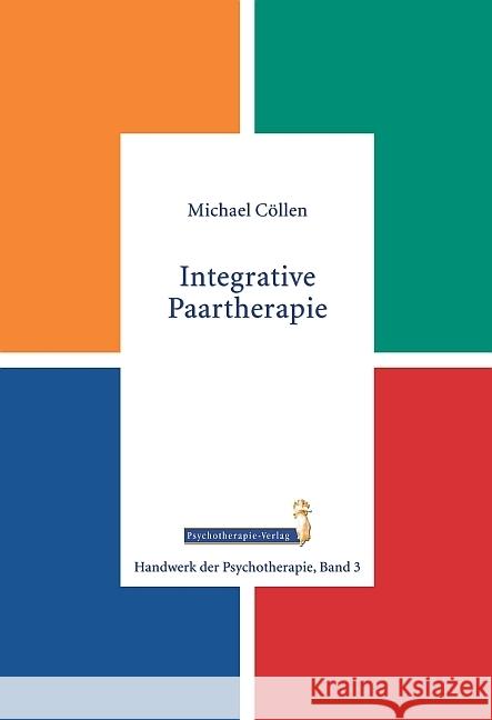 Integrative Paartherapie Cöllen, Michael 9783863330033 Psychotherapie-Verlag - książka