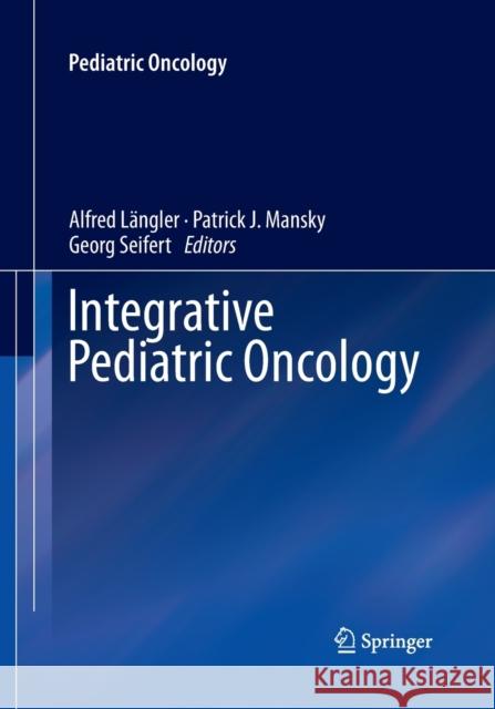 Integrative Pediatric Oncology Alfred Langler Patrick J. Mansky Georg Seifert 9783662505847 Springer - książka