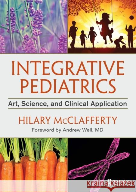 Integrative Pediatrics: Art, Science, and Clinical Application Hilary McClafferty 9781138196070 CRC Press - książka