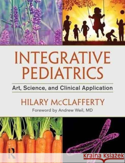 Integrative Pediatrics: Art, Science, and Clinical Application Hilary McClafferty 9781498716710 CRC Press - książka