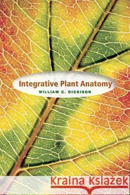 Integrative Plant Anatomy William C. Dickison 9780122151705 Academic Press - książka