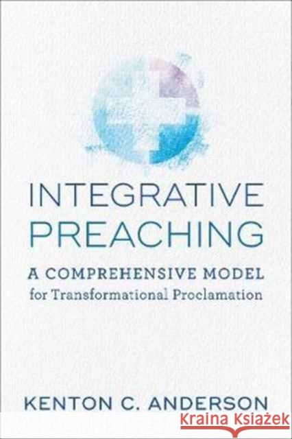 Integrative Preaching Anderson, Kenton C. 9780801098871 Baker Academic - książka