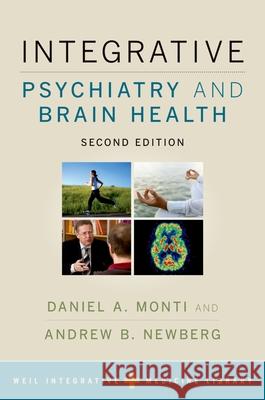 Integrative Psychiatry and Brain Health Daniel A. Monti Andrew B. Newberg Andrew Weil 9780190690557 Oxford University Press, USA - książka