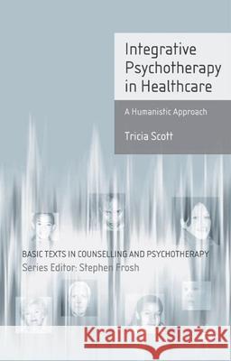 Integrative Psychotherapy in Healthcare: A Humanistic Approach Scott, Tricia 9780333969151  - książka