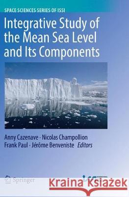 Integrative Study of the Mean Sea Level and Its Components Anny Cazenave Nicolas Champollion Frank Paul 9783319859255 Springer - książka