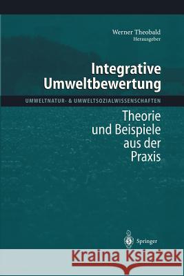 Integrative Umweltbewertung: Theorie Und Beispiele Aus Der Praxis Theobald, Werner 9783540645061 Springer - książka