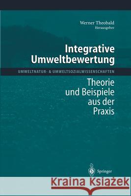 Integrative Umweltbewertung: Theorie Und Beispiele Aus Der Praxis Theobald, Werner 9783642638091 Springer - książka