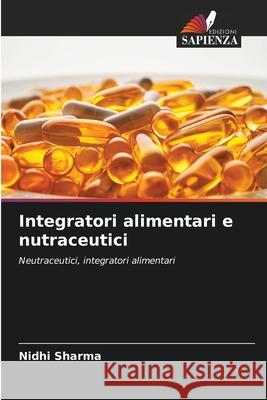 Integratori alimentari e nutraceutici Nidhi Sharma 9786207580385 Edizioni Sapienza - książka