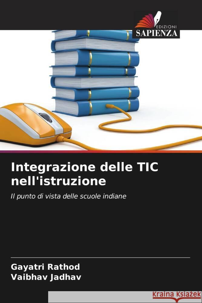 Integrazione delle TIC nell'istruzione Rathod, Gayatri, Jadhav, Vaibhav 9786206586425 Edizioni Sapienza - książka