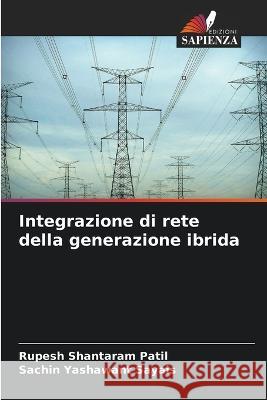 Integrazione di rete della generazione ibrida Rupesh Shantaram Patil Sachin Yashawant Sayais  9786205797877 Edizioni Sapienza - książka