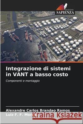 Integrazione di sistemi in VANT a basso costo Brandao Ramos, Alexandre Carlos, Morais, Luiz F. F. 9786207825165 Edizioni Sapienza - książka