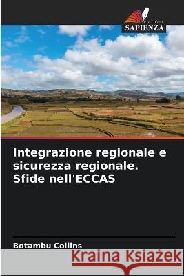 Integrazione regionale e sicurezza regionale. Sfide nell'ECCAS Botambu Collins   9786205643471 Edizioni Sapienza - książka