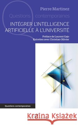 Intégrer l'Intelligence Artificielle à l'Université Martinez, Pierre, Gajo, Laurent, Ollivier, Christian 9782336440613 Editions L'Harmattan - książka