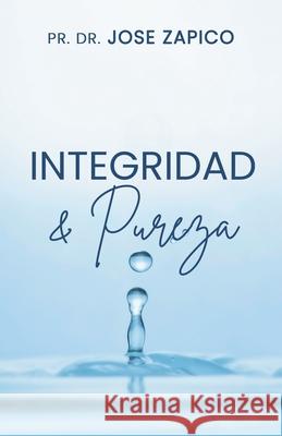 Integridad & Pureza Jose Zapico 9781599001692 Jvh Publications - książka