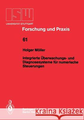 Integrierte Überwachungs- Und Diagnosesysteme Für Numerische Steuerungen Möller, Holger 9783540167044 Springer - książka