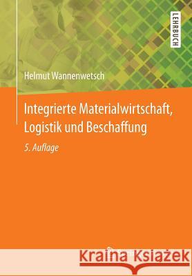Integrierte Materialwirtschaft, Logistik und Beschaffung Helmut Wannenwetsch 9783642450228 Springer Vieweg - książka