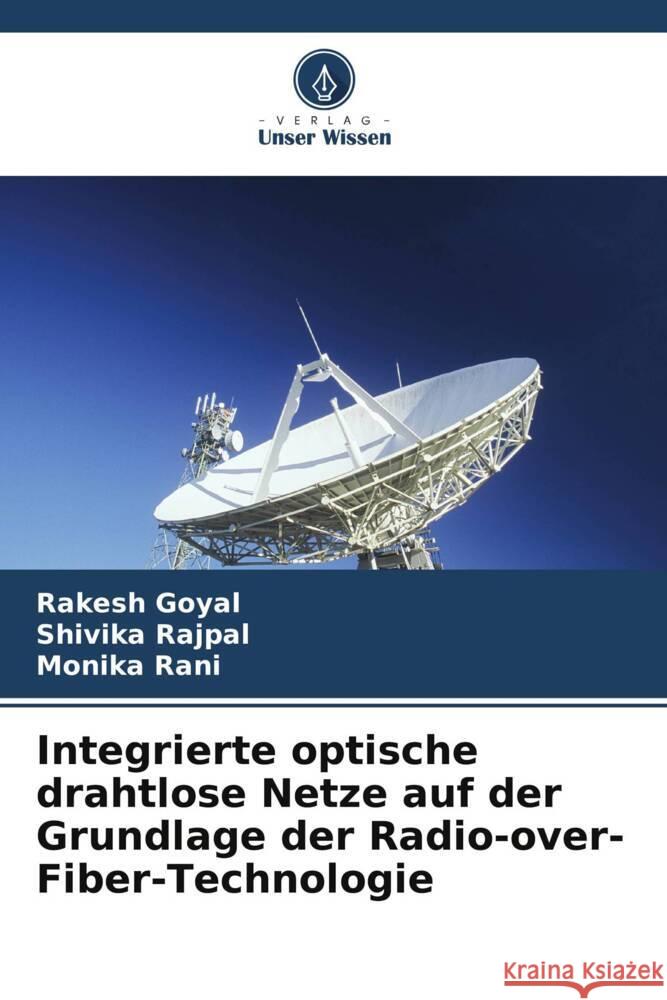 Integrierte optische drahtlose Netze auf der Grundlage der Radio-over-Fiber-Technologie Rakesh Goyal Shivika Rajpal Monika Rani 9786208043087 Verlag Unser Wissen - książka