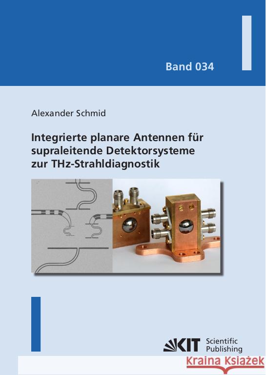 Integrierte planare Antennen für supraleitende Detektorsysteme zur THz-Strahldiagnostik Schmid, Alexander 9783731511458 KIT Scientific Publishing - książka