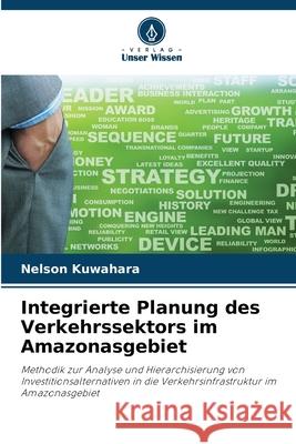 Integrierte Planung des Verkehrssektors im Amazonasgebiet Kuwahara, Nelson 9786202464864 Verlag Unser Wissen - książka