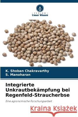 Integrierte Unkrautbekämpfung bei Regenfeld-Straucherbse Shoban Chakravarthy, K., Manoharan, S. 9786208469085 Verlag Unser Wissen - książka