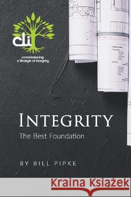 Integrity - The Best Foundation Bill Pipki   9798215417287 CLI International - książka